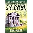 The Public Bank Solution: From Austerity to Prosperity