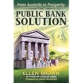 The Public Bank Solution: From Austerity to Prosperity