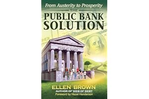 The Public Bank Solution: From Austerity to Prosperity