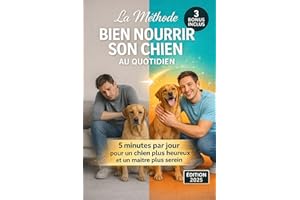 Bien nourrir son chien au quotidien : Le plan facile et accessible pour qu’il reste en pleine forme sans effort ni stress (Fr