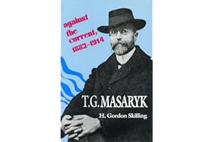 T. G. Masaryk: Against the Current, 1882-1914
