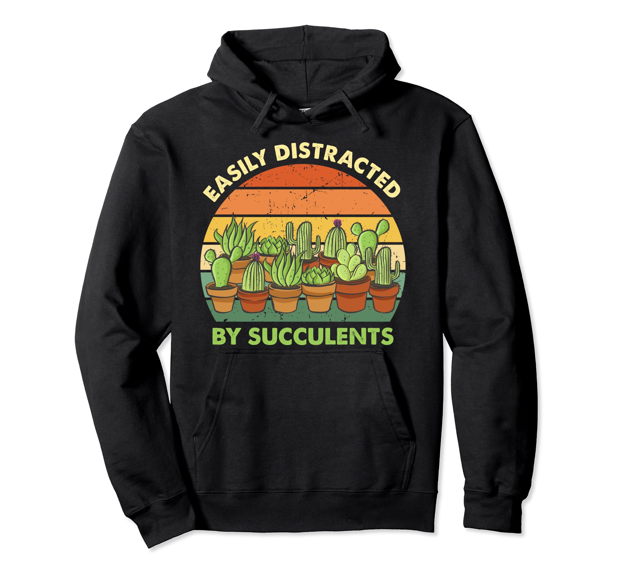 Easily Distracted by Succulents Cactus Plant Funny Gardening Pullover Hoodie