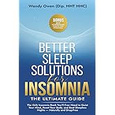 Better Sleep Solutions for Insomnia - the Ultimate Guide: The Only Insomnia Book You’ll Ever Need to Quiet Your Mind, Reset Your Body, and Beat Sleepless Nights — Naturally and Drug-Free