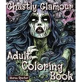 Ghastly Glamour Adult Coloring Book: Daughters of Darkness: Glamour Girls Amidst Shadows & Horror (Ghastly Series: Adult Coloring Books)