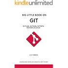 Big Little Book on Git - Gitlab Github GitOps DevOps & CICD: Git - Gitlab Github GitOps DevOps & CICD