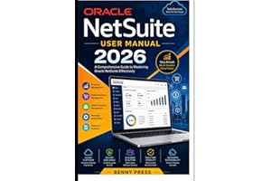 Oracle NetSuite User Manual 2026: A Step-by-Step Guide to Using the Platform Effectively in Daily Operations