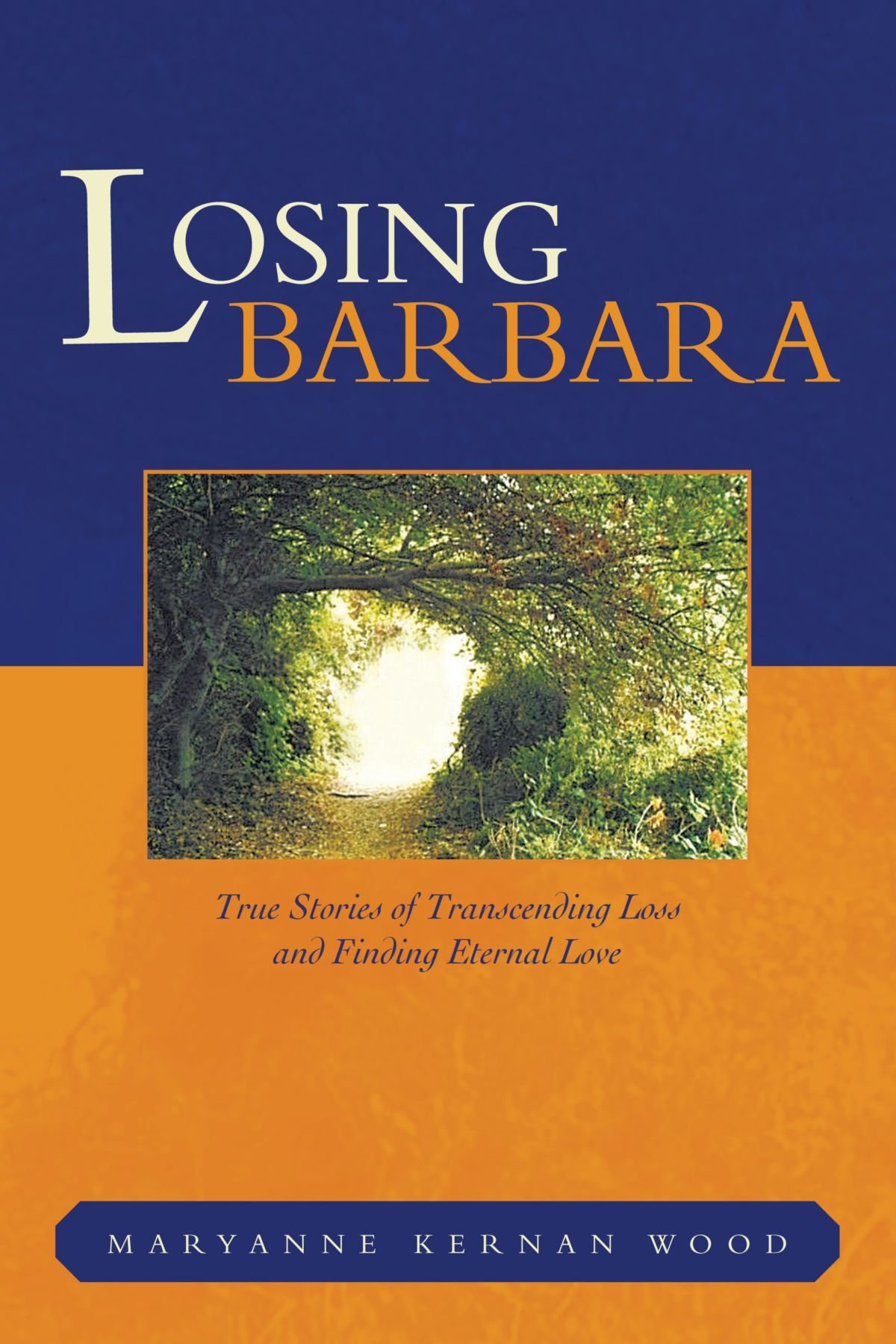 Losing Barbara True Stories Of Transcending Loss And - 