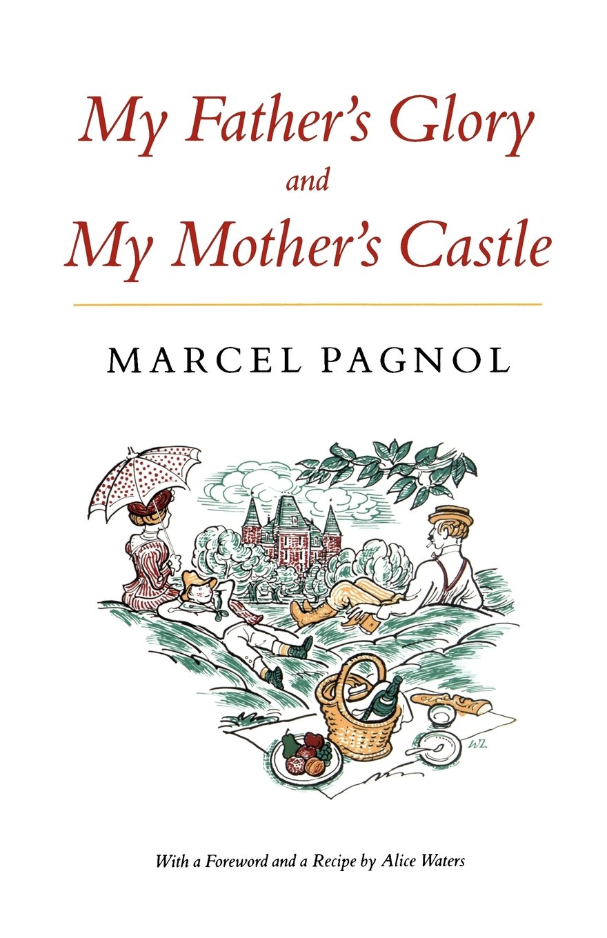 My Father s Glory & My Mother s Castle Marcel Pagnol s Memories of Childhood Marcel Pagnol Rita Barisse Alice L Waters Amazon