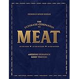 The Ultimate Companion to Meat: On the Farm, At the Butcher, In the Kitchen