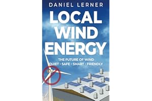 Local Wind Energy: The Future of Wind: Quiet - Safe - Smart - Friendly