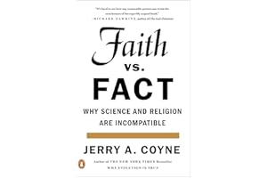 Faith Versus Fact: Why Science and Religion Are Incompatible