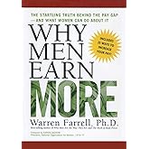 Why Men Earn More: The Startling Truth Behind the Pay Gap -- and What Women Can Do About It
