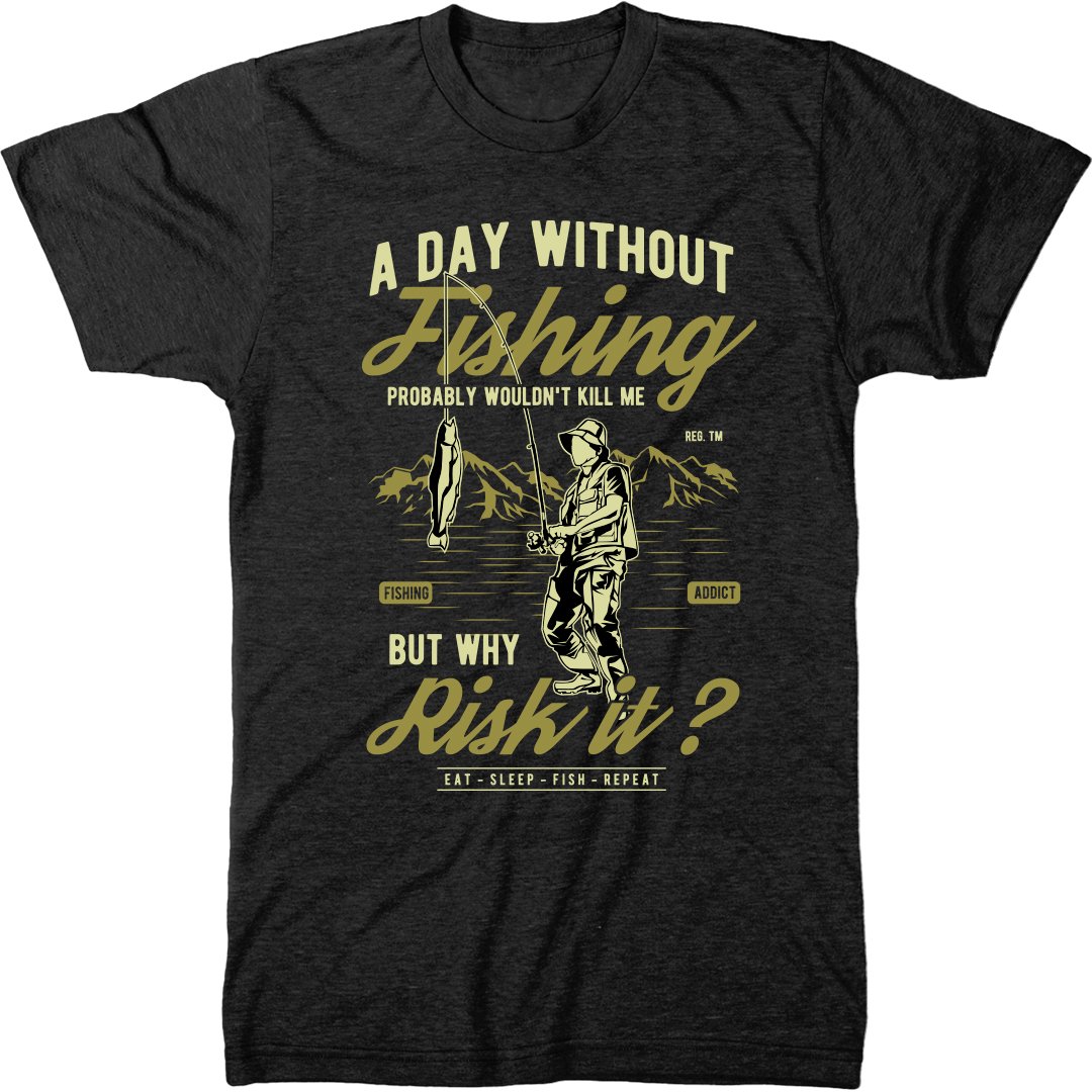  A Day Without Fishing Modern T Shirt