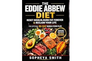 The Eddie Abbew Diet: Reset Insulin, Burn Fat Forever & Reclaim Your Life – The Official 90-Day Whole-Food Plan”