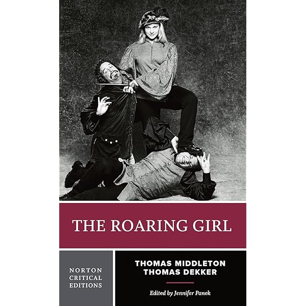 The Roaring Girl - Thomas Middleton &… The Roaring Girl: Dekker, Thomas, Middleton, Thomas: 9781979654470