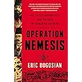 Operation Nemesis: The Assassination Plot that Avenged the Armenian Genocide