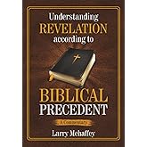 Understanding Revelation according to Biblical Precedent