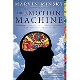 The Emotion Machine: Commonsense Thinking, Artificial Intelligence, and the Future of the Human Mind