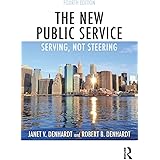 The New Public Service: Serving, Not Steering