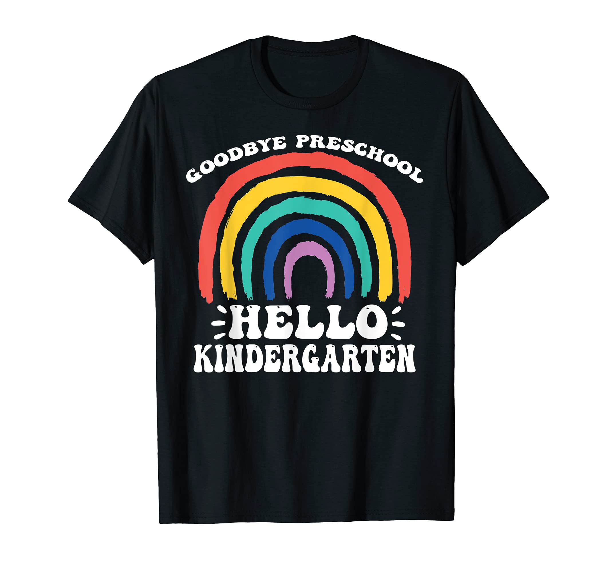 GOODBYE PRESCHOOL HELLO KINDERGARTEN Teacher Student Pre-K T-Shirt