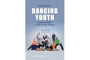 Dancing Youth: Hip Hop and Gender in Late Socialist Vietnam (Global Studies)