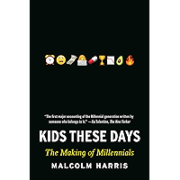 Kids These Days: Human Capital and the Making of Millennials book cover