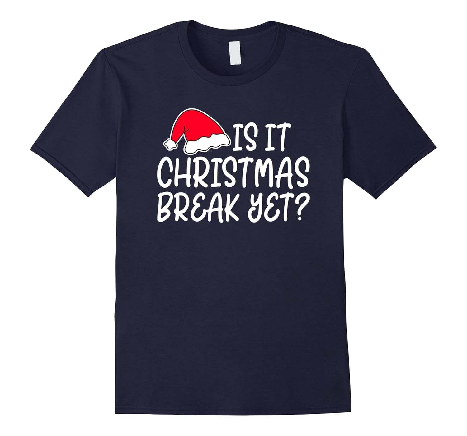 Is it Christmas Break Yet Funny Teacher Christmas Shirt-ANZ