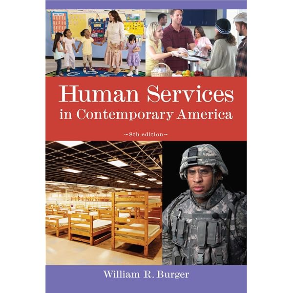 Human Services in Contemporary America: Burger, William R