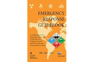 Emergency Response Guidebook: A Guidebook for First Responders during the Initial Phase of a Dangerous Goods/Hazardous Materi