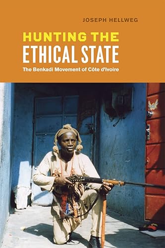 Download Hunting the Ethical State: The Benkadi Movement of Côte d'Ivoire PDF