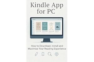 Kindle App for PC Guide: How to Download, Install and Maximize Your Reading Experience