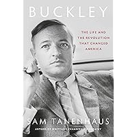 Buckley: The Life and the Revolution That Changed America