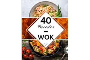 40 Recettes Wok: Un livre de recette wok - L’amour de la cuisine asiatique & chinoise à la maison !