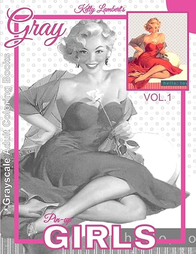 Download Grayscale Adult Coloring Books Gray Pin-up GIRLS Vol.1: Coloring Book for Grown-Ups (Grayscale Coloring Books) (Photo Coloring Books) (Vintage Coloring Books) PDF