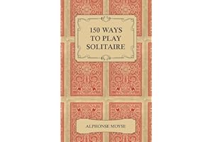 150 Ways to Play Solitaire - Complete with Layouts for Playing