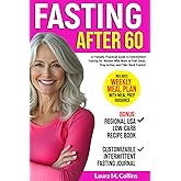 Fasting After 60. A Friendly, Practical Guide to Intermittent Fasting for Women Who Want to Feel Great, Stay Active, and Take Back Control