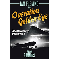 Ian Fleming and Operation Golden Eye: Keeping Spain out of World War II book cover