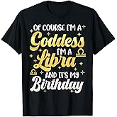 Im A Libra Women Goddess Queen Its My Birthday Libra Vibes T-Shirt