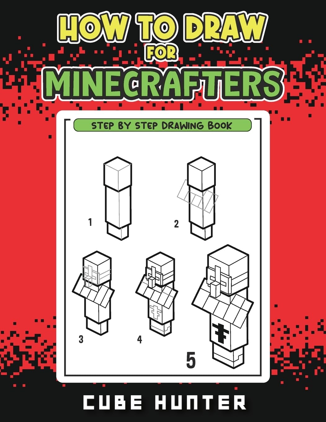 How to Draw for Minecrafters: A Step-by-Step Drawing Guide for Young Artists (Unofficial Minecraft Activity Book for Kids)