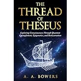 The Thread Of Theseus: Exploring Consciousness Through Quantum Entanglement, Epigenetics, and Reincarnation