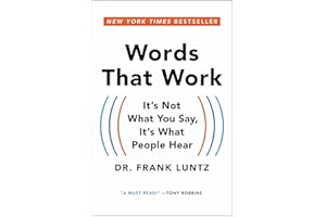 Words That Work: It's Not What You Say, It's What People Hear