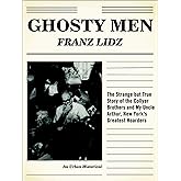 Ghosty Men: The Strange but True Story of the Collyer Brothers and My Uncle Arthur, New York's Greatest Hoarders (An Urban Hi