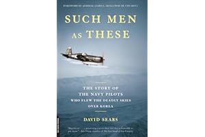 Such Men as These: The Story of the Navy Pilots Who Flew the Deadly Skies over Korea
