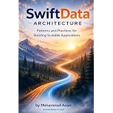 SwiftData Architecture: Patterns and Practices for Building Scalable Applications