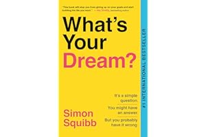 What's Your Dream?: Find Your Passion. Love Your Work. Build a Richer Life.