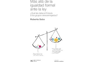 Más allá de la igualdad formal ante la ley: ¿Qué le debe el Estado a los grupos desaventajados? (Derecho y Política) (Spanish