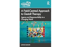 A Field-Centred Approach to Gestalt Therapy: Agency and Response-ability in a Changing World (The Gestalt Therapy Book Series