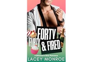 Forty, Flirty & Fired: A Billionaire Boss Romantic Comedy (Forty and Flirty Billionaires Book 1)