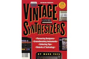 Vintage Synthesizers: Groundbreaking Instruments and Pioneering Designers of Electronic Music Synthesizers