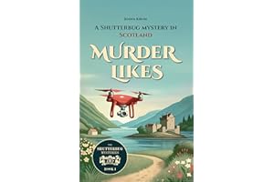 MURDER LIKES: A Shutterbug Mystery in Scotland. Book 1 (The Shutterbug Mysteries: A Cosy Crime Series)